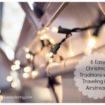 6 Easy Christmas Traditions While Traveling in an Airstream