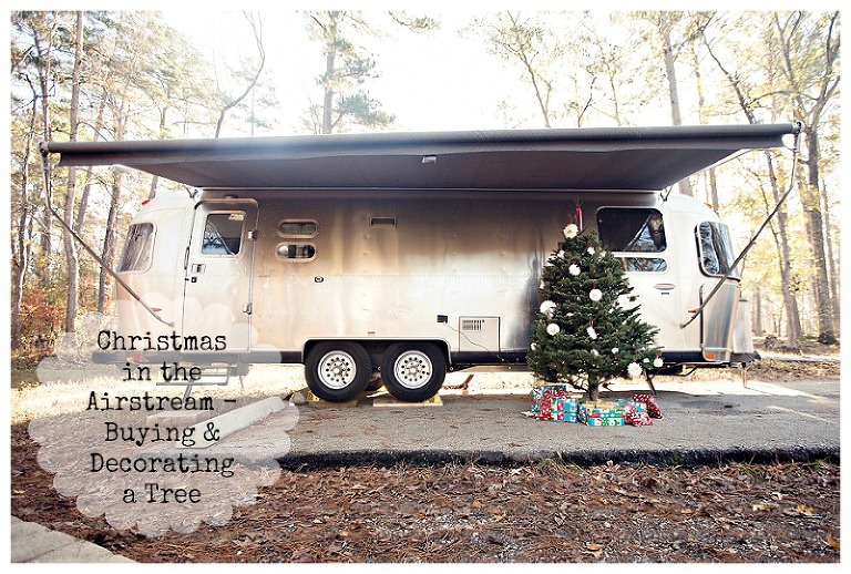 Airstream Christmas - Buying & Decorating a Tree