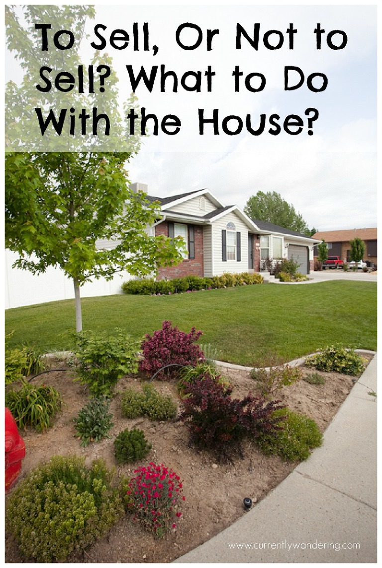 To Sell or Not to Sell. What to do with the House