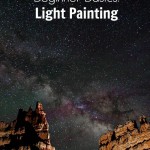 Night Photography Beginner Basics: Light Painting