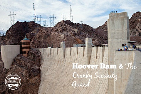 Hoover Dam and the Cranky Security Guard